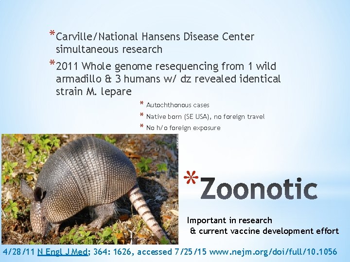 *Carville/National Hansens Disease Center simultaneous research *2011 Whole genome resequencing from 1 wild armadillo