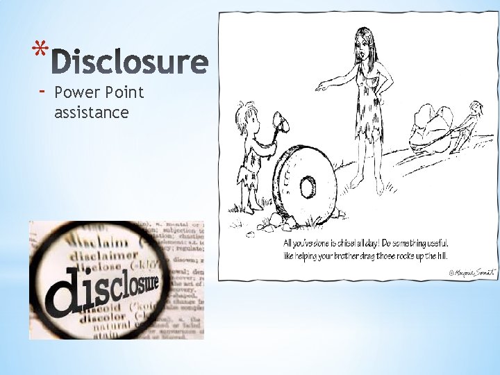 * - Power Point assistance 