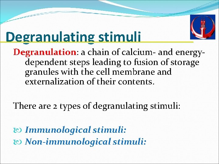 Degranulating stimuli Degranulation: a chain of calcium- and energydependent steps leading to fusion of