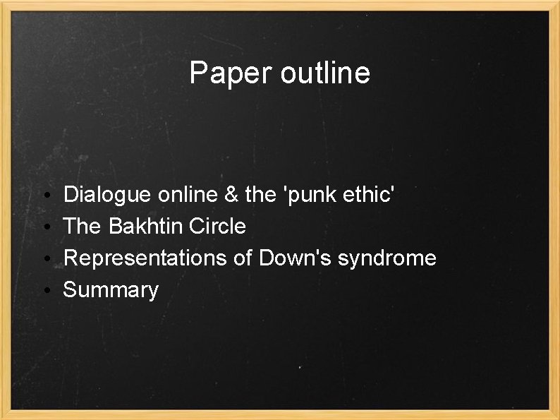 Paper outline • • Dialogue online & the 'punk ethic' The Bakhtin Circle Representations