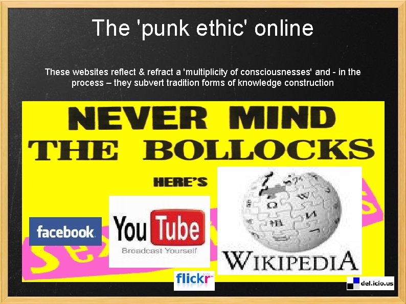 The 'punk ethic' online These websites reflect & refract a 'multiplicity of consciousnesses' and