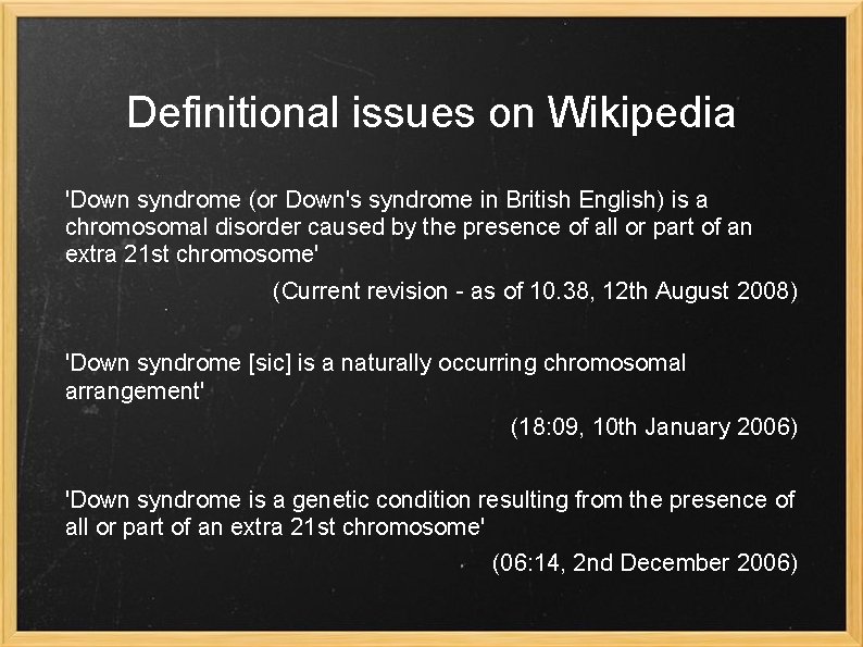 Definitional issues on Wikipedia 'Down syndrome (or Down's syndrome in British English) is a