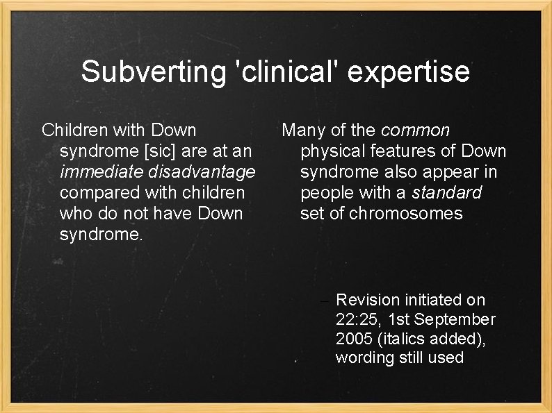 Subverting 'clinical' expertise Children with Down syndrome [sic] are at an immediate disadvantage compared