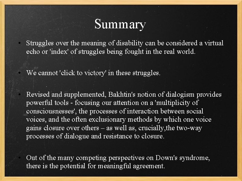 Summary • Struggles over the meaning of disability can be considered a virtual echo