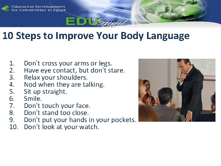 10 Steps to Improve Your Body Language 1. 2. 3. 4. 5. 6. 7.