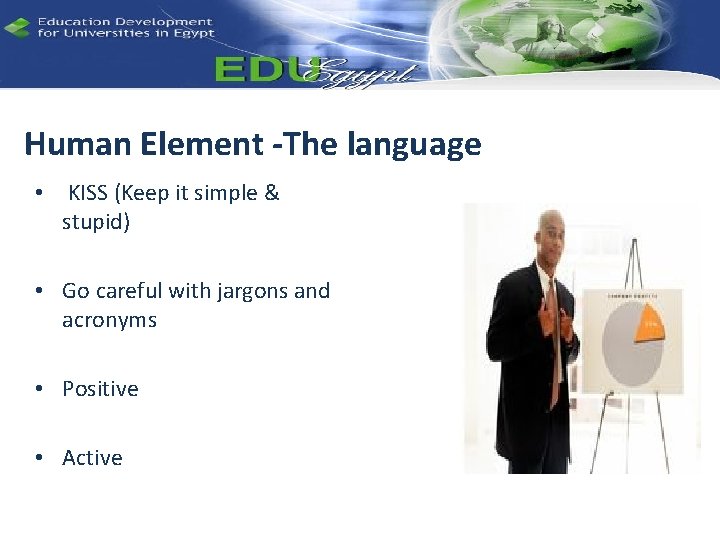 Human Element -The language • KISS (Keep it simple & stupid) • Go careful