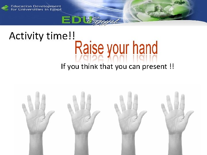 Activity time!! If you think that you can present !! 