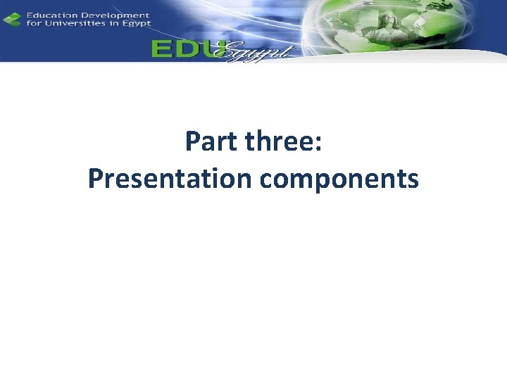 Part three: Presentation components 