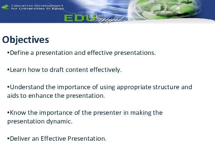 Objectives • Define a presentation and effective presentations. • Learn how to draft content