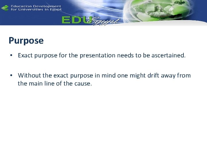 Purpose • Exact purpose for the presentation needs to be ascertained. • Without the