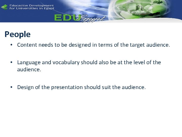 People • Content needs to be designed in terms of the target audience. •