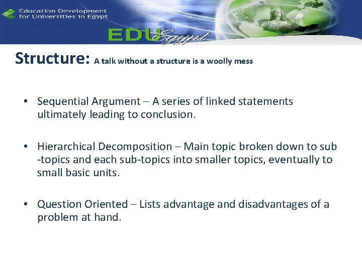 Structure: A talk without a structure is a woolly mess • Sequential Argument –