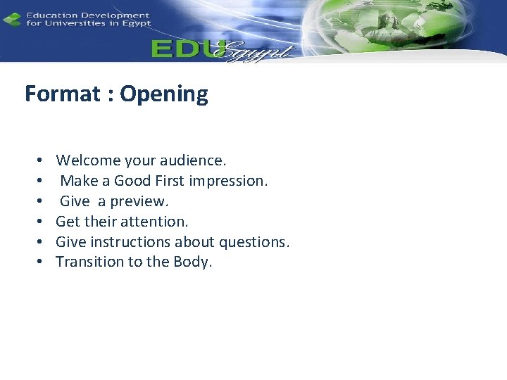 Format : Opening • • • Welcome your audience. Make a Good First impression.
