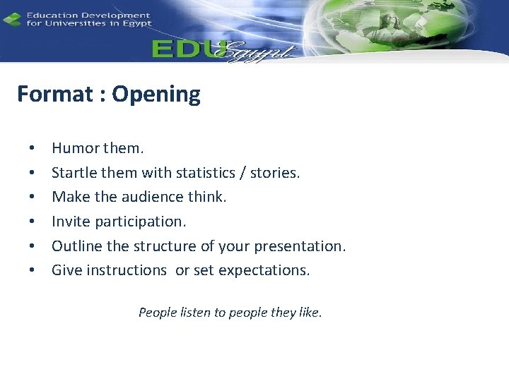 Format : Opening • • • Humor them. Startle them with statistics / stories.