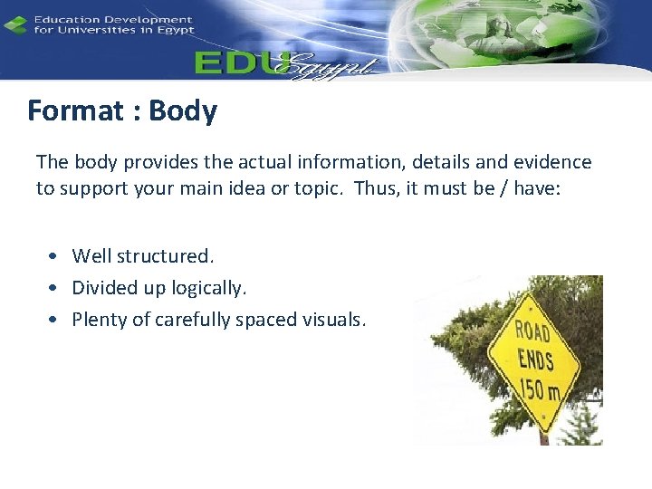 Format : Body The body provides the actual information, details and evidence to support