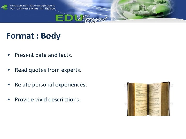 Format : Body • Present data and facts. • Read quotes from experts. •