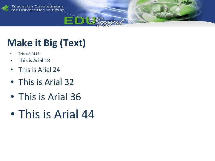 Make it Big (Text) • This is Arial 12 • This is Arial 18