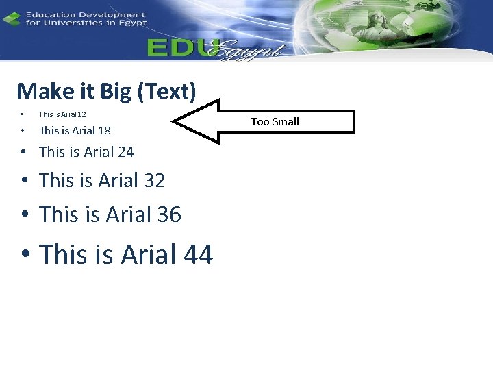 Make it Big (Text) • This is Arial 12 • This is Arial 18