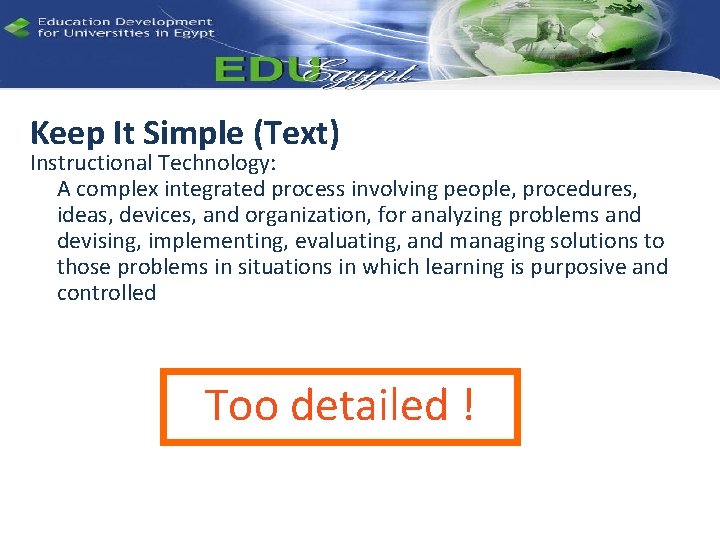 Keep It Simple (Text) Instructional Technology: A complex integrated process involving people, procedures, ideas,