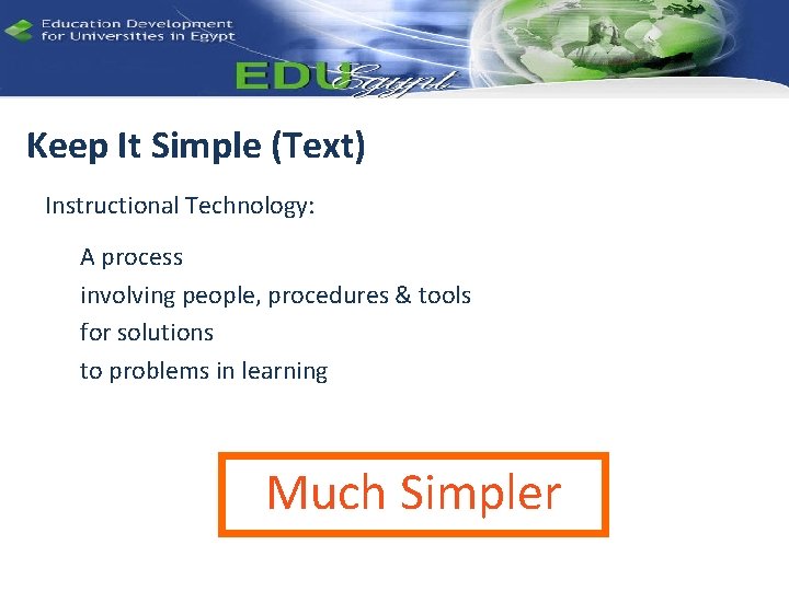 Keep It Simple (Text) Instructional Technology: A process involving people, procedures & tools for