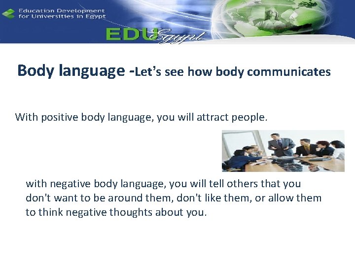 Body language -Let’s see how body communicates With positive body language, you will attract