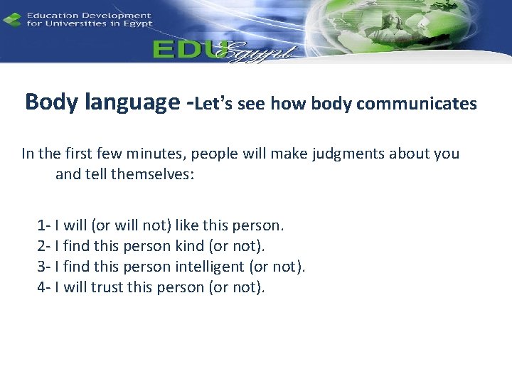 Body language -Let’s see how body communicates In the first few minutes, people will