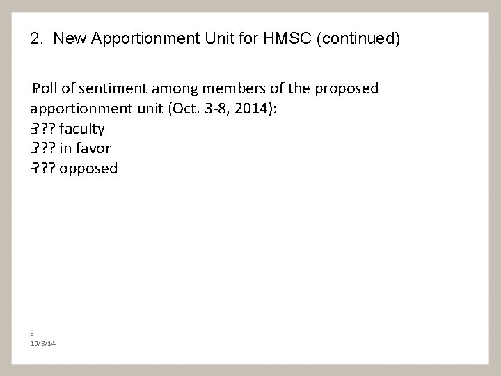 2. New Apportionment Unit for HMSC (continued) Poll of sentiment among members of the