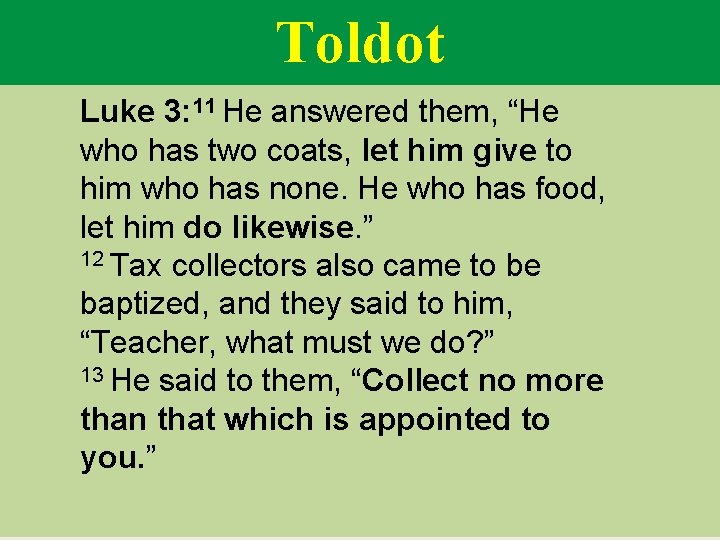 Toldot Luke 3: 11 He answered them, “He who has two coats, let him
