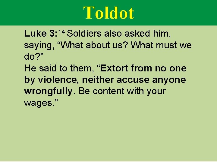 Toldot Luke 3: 14 Soldiers also asked him, saying, “What about us? What must