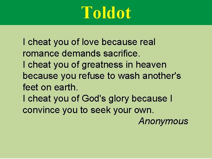 Toldot I cheat you of love because real romance demands sacrifice. I cheat you