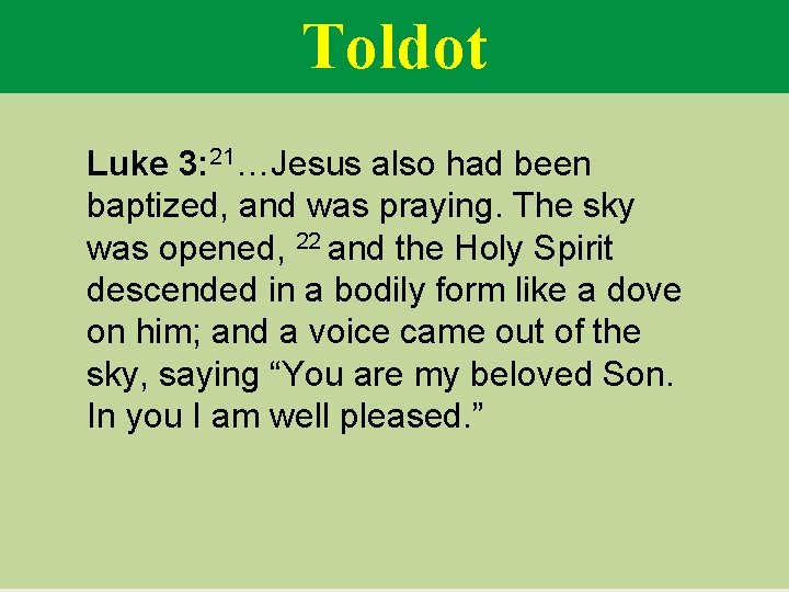 Toldot Luke 3: 21…Jesus also had been baptized, and was praying. The sky was