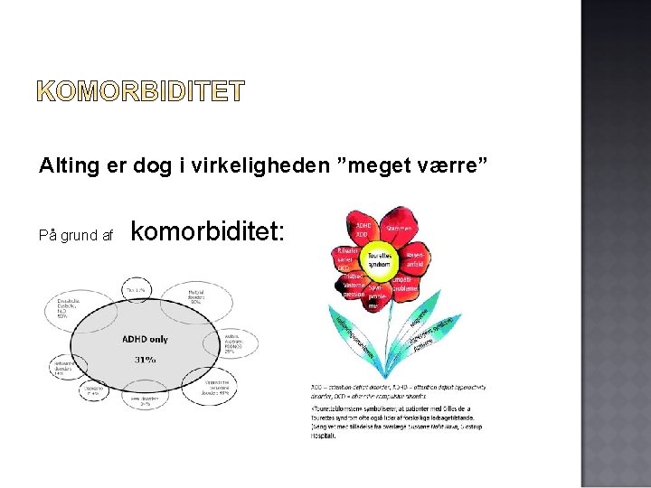 Alting er dog i virkeligheden ”meget værre” På grund af komorbiditet: 