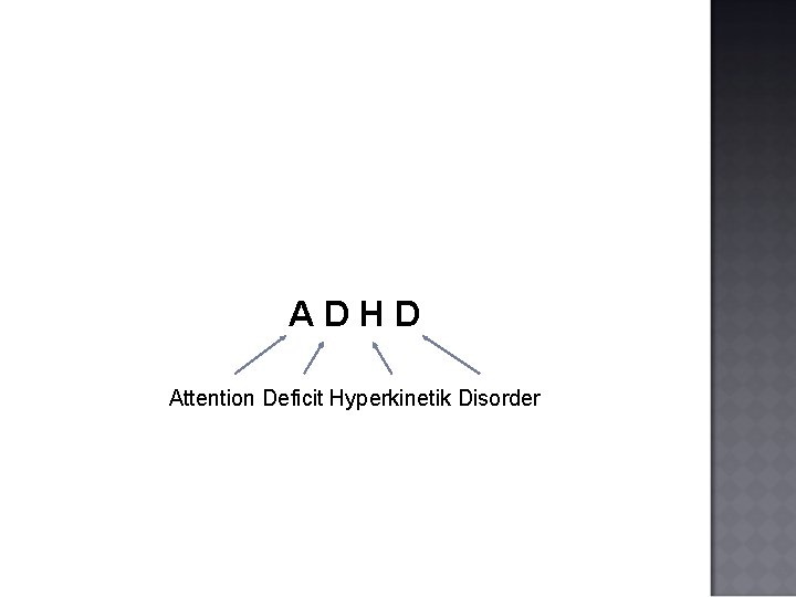 ADHD Attention Deficit Hyperkinetik Disorder 