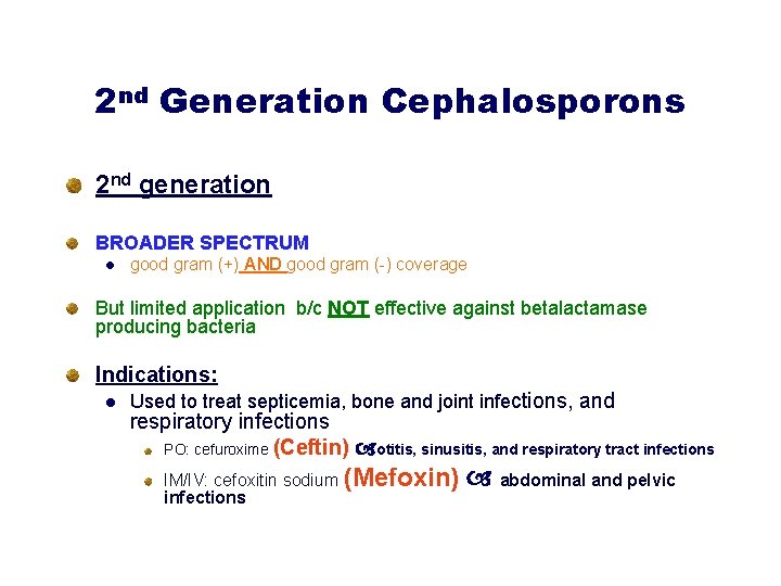 2 nd Generation Cephalosporons 2 nd generation BROADER SPECTRUM l good gram (+) AND
