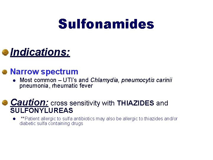 Sulfonamides Indications: Narrow spectrum l Most common – UTI’s and Chlamydia, pneumocytis carinii pneumonia,
