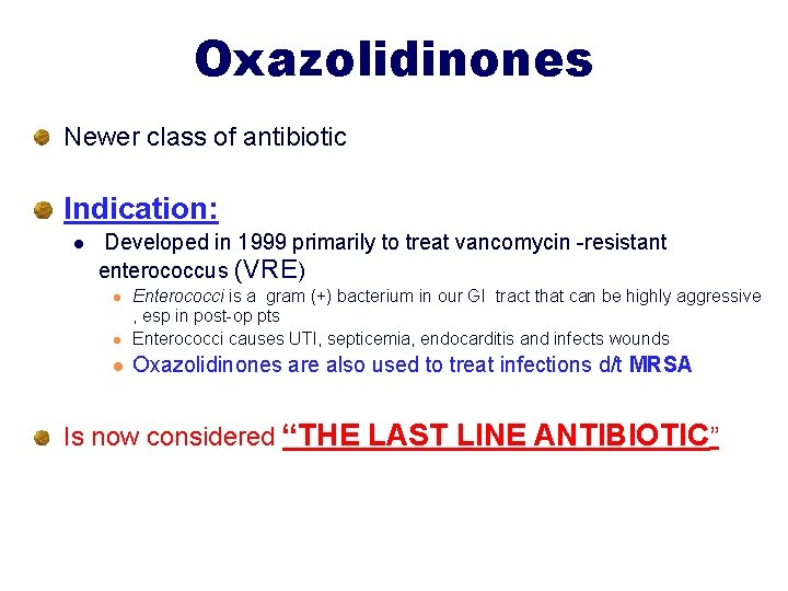 Oxazolidinones Newer class of antibiotic Indication: l Developed in 1999 primarily to treat vancomycin