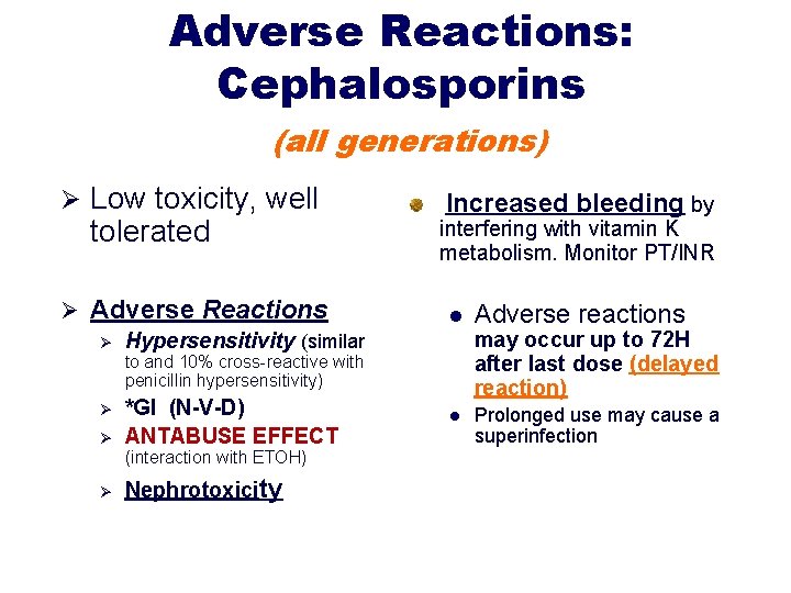 Adverse Reactions: Cephalosporins (all generations) Ø Low toxicity, well tolerated Ø Adverse Reactions Ø