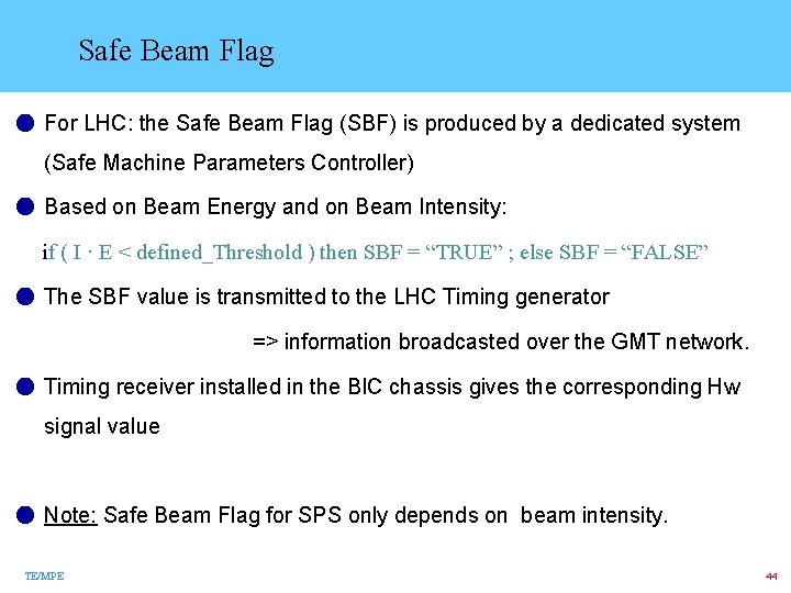 Safe Beam Flag ● For LHC: the Safe Beam Flag (SBF) is produced by