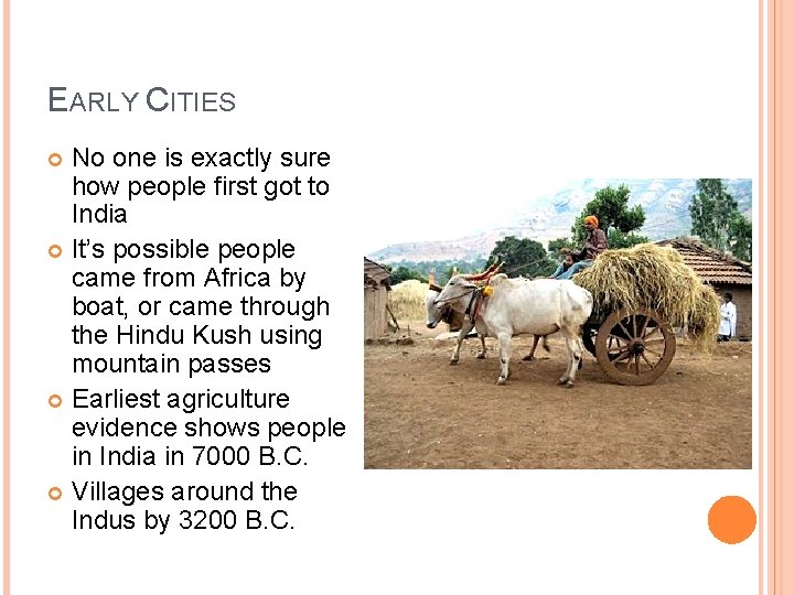 EARLY CITIES No one is exactly sure how people first got to India It’s