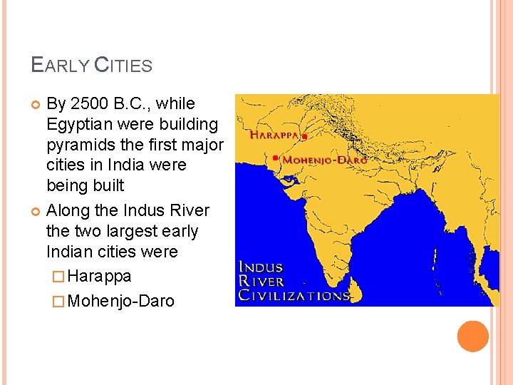 EARLY CITIES By 2500 B. C. , while Egyptian were building pyramids the first