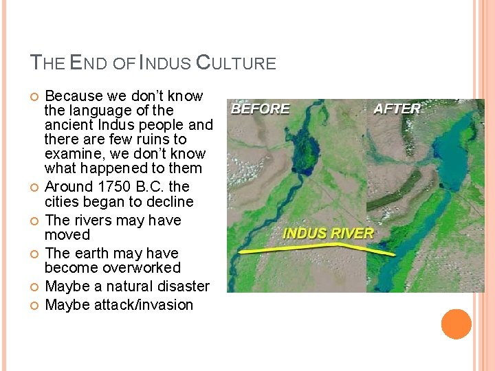 THE END OF INDUS CULTURE Because we don’t know the language of the ancient