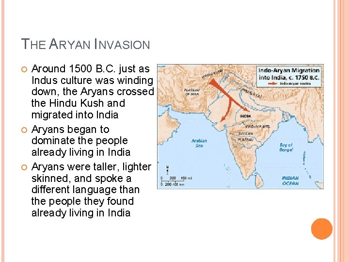 THE ARYAN INVASION Around 1500 B. C. just as Indus culture was winding down,