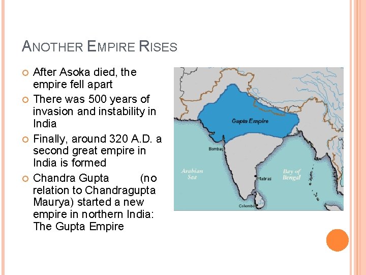 ANOTHER EMPIRE RISES After Asoka died, the empire fell apart There was 500 years