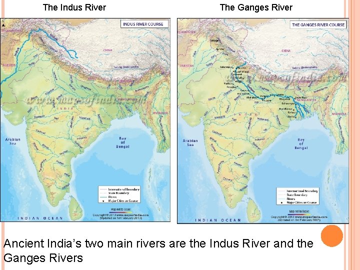 The Indus River The Ganges River Ancient India’s two main rivers are the Indus