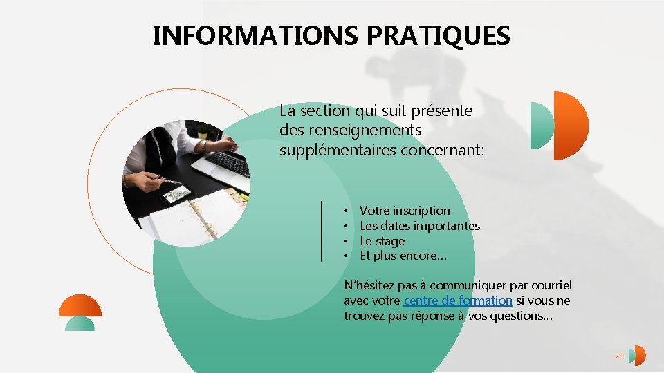 INFORMATIONS PRATIQUES La section qui suit présente des renseignements supplémentaires concernant: • • Votre