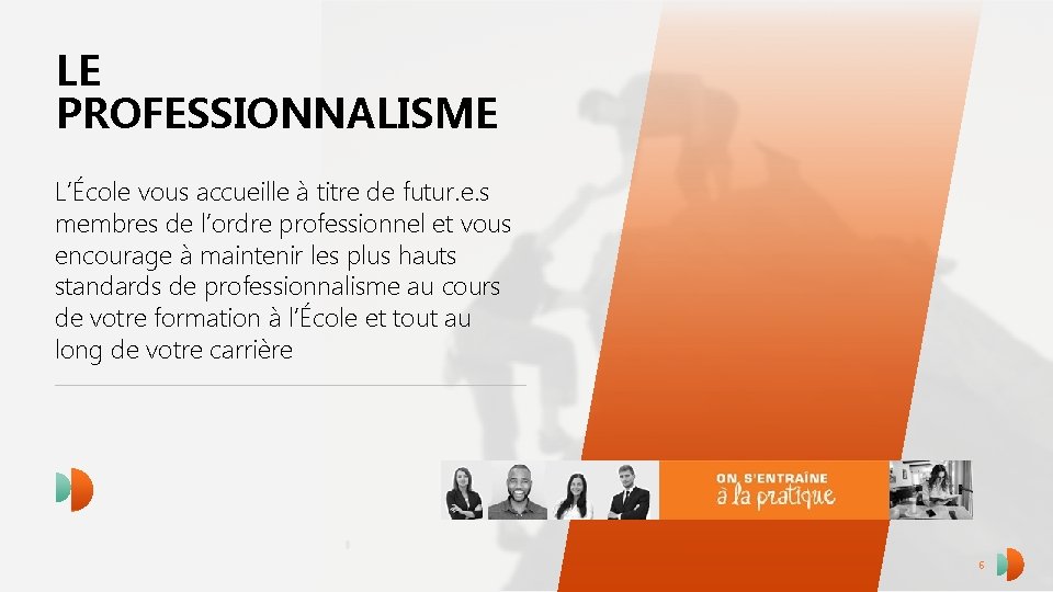 LE PROFESSIONNALISME L’École vous accueille à titre de futur. e. s membres de l’ordre