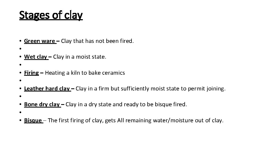 Stages of clay • • • Green ware – Clay that has not been