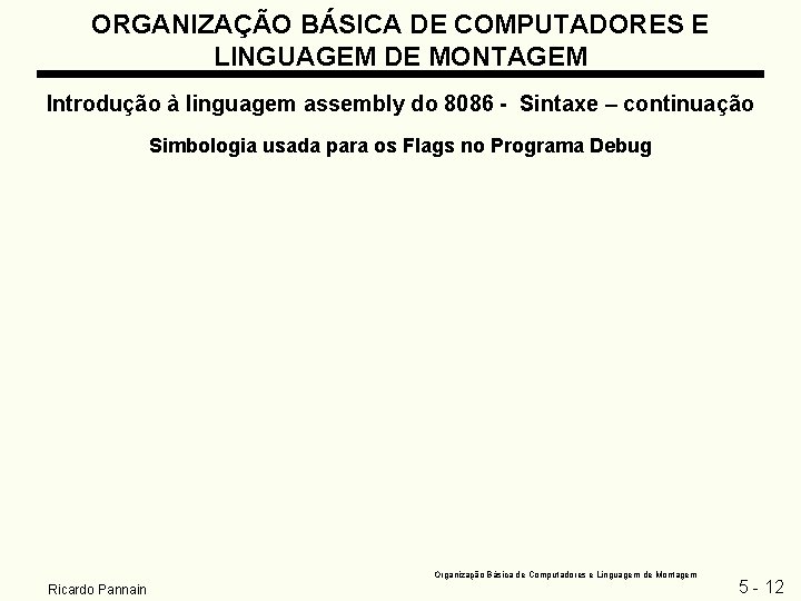 ORGANIZAÇÃO BÁSICA DE COMPUTADORES E LINGUAGEM DE MONTAGEM Introdução à linguagem assembly do 8086