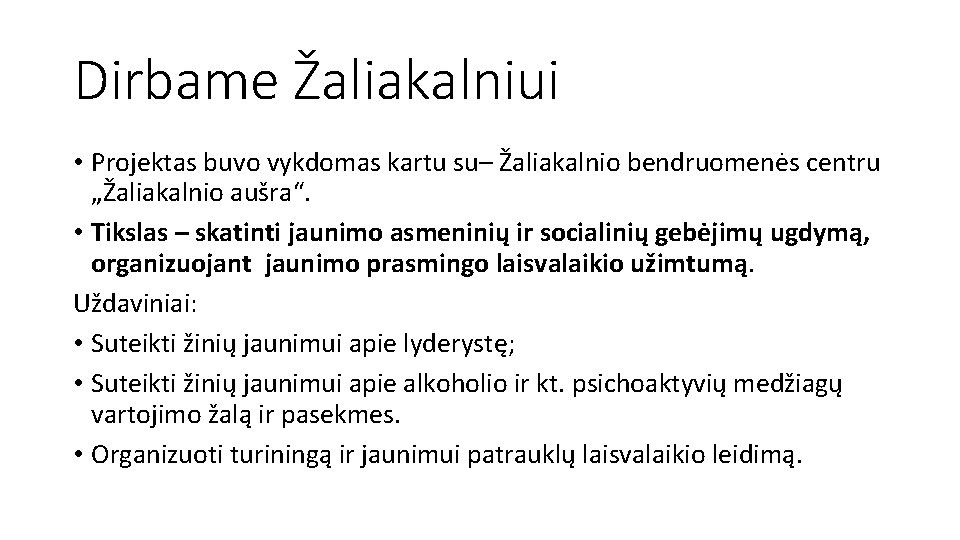 Dirbame Žaliakalniui • Projektas buvo vykdomas kartu su– Žaliakalnio bendruomenės centru „Žaliakalnio aušra“. •