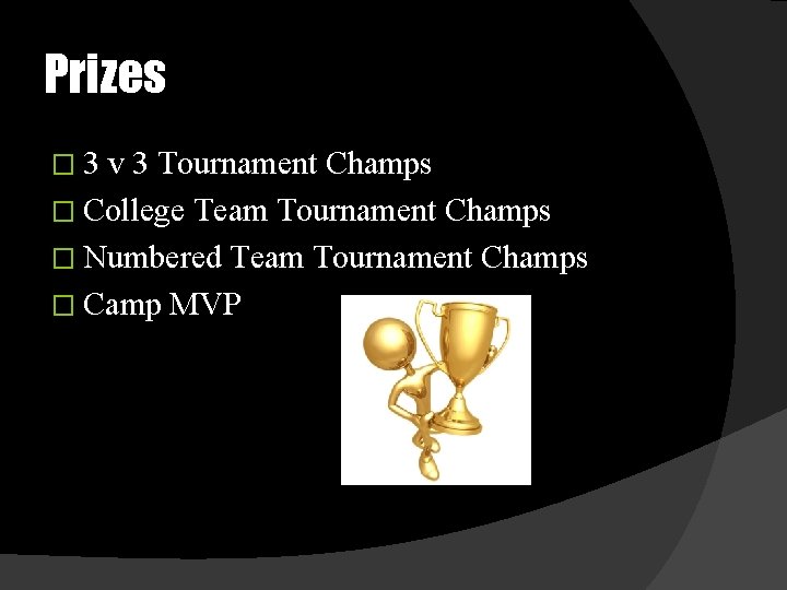 Prizes � 3 v 3 Tournament Champs � College Team Tournament Champs � Numbered